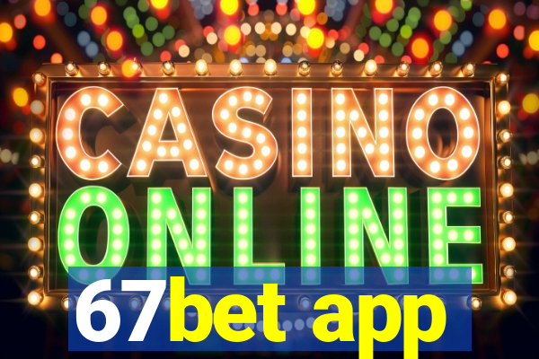 67bet app